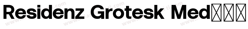Residenz Grotesk Med字体转换